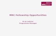 MRC Fellowship Opportunities Dr Jo Latimer Programme Manager.