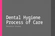 Dental Hygiene Process of Care Dentalelle Tutoring.