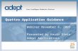 Quattro Application Guidance Webinar November 6, 2009 Presented by Kevin Stein Adept Applications.