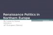 Renaissance Politics in Northern Europe By Loose & Dyson 9/5/2012 AP European History.