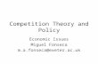 Competition Theory and Policy Economic Issues Miguel Fonseca m.a.fonseca@exeter.ac.uk.