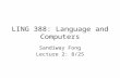 LING 388: Language and Computers Sandiway Fong Lecture 2: 8/25.