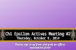 Chi Epsilon Actives Meeting #2 Thursday, October 9, 2014 Please sign in up front and grab an officer nomination form!