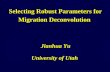 Selecting Robust Parameters for Migration Deconvolution University of Utah Jianhua Yu.