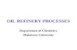 OIL REFINERY PROCESSES Department of Chemistry Makerere University.