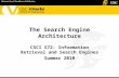 The Search Engine Architecture CSCI 572: Information Retrieval and Search Engines Summer 2010.
