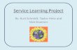 Service Learning Project By: Kurt Schmidt, Taylor Hintz and Nick Braemer.