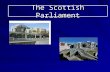 The Scottish Parliament. Scottish Identity Aims: Identify ways in which Scotland has its own identity. Identify ways in which Scotland has its own identity