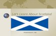 Let’s Learn About Scotland Prezentacii.com. РАЗВИВАТЬ ПОЛОЖИТЕЛЬНУЮ МОТИВАЦИЮ ИЗУЧЕНИЯ АНГЛИЙСКОГО ЯЗЫКА, ГОТОВНОСТЬ
