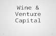 Wine & Venture Capital. Start-ups are like wines in the grape stage Plenty of sour grapes.