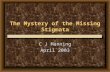 The Mystery of the Missing Stigmata C J Manning April 2003 C J Manning April 2003.