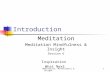 Meditation, Mindfulness & Insight1 Introduction Meditation Meditation Mindfulness & Insight Session 6 Inspiration What Next.