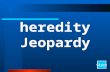 heredity Jeopardy Start Final Jeopardy Question Asexual Reproduction Sexual Reproduction Heredity (Part 1) Heredity (Part 2) Important Individuals 10.