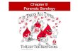Chapter 8 Forensic Serology. Forensic Serology Introduction 1901, Karl Landsteiner found blood to be distinguishable by group –Led to the classification.