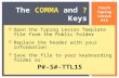 Touch Typing Lesson #15 The COMMA and ? Keys  Open the Typing Lesson Template file from the Public Folder  Replace the header with your information