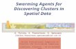 G. Folino, A. Forestiero, G. Spezzano {folino,forestiero,spezzano}@icar.cnr.it Swarming Agents for Discovering Clusters in Spatial Data Second International.