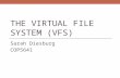 THE VIRTUAL FILE SYSTEM (VFS) Sarah Diesburg COP5641.