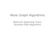 More Graph Algorithms Minimum Spanning Trees, Shortest Path Algorithms.