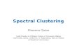 Spectral Clustering Shannon Quinn (with thanks to William Cohen of Carnegie Mellon University, and J. Leskovec, A. Rajaraman, and J. Ullman of Stanford.