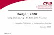 Www.cfib.ca Budget 2008 E mpowering Entrepreneurs Canadian Federation of Independent Business January 2008.