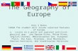 The Geography of Europe Unit 3 Notes SS6G8 The student will locate selected features of Europe a. Locate on a world and regional political-physical map: