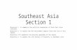 Southeast Asia Section 1 Objective 1: To summarize the political boundaries of South East Asian countries. Objective 2: To explain how the environment.