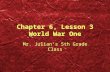 Chapter 6, Lesson 3 World War One Mr. Julian’s 5th Grade Class.