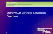 1 SUPERVALU Diversity & Inclusion Overview Darnell Allen Vice President, Diversity and Inclusion SUPERVALU.