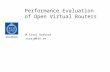 Performance Evaluation of Open Virtual Routers M.Siraj Rathore siraj@kth.se.