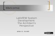 Welcome LabVIEW System Development: The Architect’s Perspective Allen C. Smith.