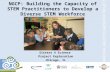 NGCP: Building the Capacity of STEM Practitioners to Develop a Diverse STEM Workforce Sisters 4 Science Project Exploration Chicago, IL.