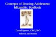 Concepts of Bracing Adolescent Idiopathic Scoliosis David Speers, CPO,LPO Scheck and Siress.