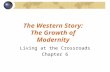 The Western Story: The Growth of Modernity Living at the Crossroads Chapter 6.