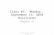 Class #7: Monday, September 13, 2010 Hurricanes Chapter 15 1Class #7, Monday. September 13, 2010.