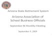 Arizona State Retirement System 1 Arizona Association of School Business Officials September Bi-Monthly Meeting September 9, 2009.