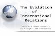 The Evolution of International Relations Canadian & World Politics