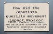 How did the Zapatista guerilla movement impact Mexico? SS6H3b. Explain the impact and political outcomes of the Zapatista guerrilla movement in Mexico.
