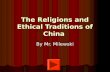 The Religions and Ethical Traditions of China By Mr. Milewski.