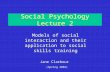Social Psychology Lecture 2 Models of social interaction and their application to social skills training Jane Clarbour (Spring 2002)
