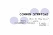 1 COMMON SYMPTOMS What do they mean? ACUTE- < 3 weeks. PERSISTENT/ CHRONIC- > 3 weeks CHAPTER 2.