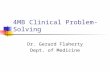 4MB Clinical Problem-Solving Dr. Gerard Flaherty Dept. of Medicine.