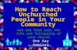 and see them join the life and fellowship of your church One Day Seminar How to Reach Unchurched People in Your Community Church Growth, Inc.