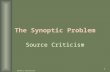 Source Criticism 1 The Synoptic Problem Source Criticism.