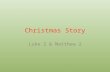 Christmas Story Luke 2 & Matthew 2. Shema – Hebrew Shema Israel, Adonai elohenu – Adonai echad Ve’ahavta et Adonai eloeikah B’khol levavkah Uve’khol naphshekah.