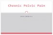 LESLIE ABLARD M.D. Chronic Pelvic Pain. There is no generally accepted definition of chronic pelvic pain Many authors have used duration of at least 6.