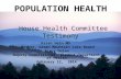 POPULATION HEALTH House Health Committee Testimony Karen Hein MD Member, Green Mountain Care Board Tracy Dolan Deputy Commissioner, Vermont Department.