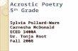 Sylvia Pollard-Ware Carnesha McDonald ECED 3400A Dr. Tonja Root Fall 2008 Acrostic Poetry 5 th Grade.
