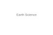 Earth Science. –Earth science is the study of planet Earth, including its structure, components, and essential characteristics. –Earth science fields.