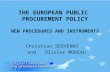 THE EUROPEAN PUBLIC PROCUREMENT POLICY NEW PROCEDURES AND INSTRUMENTS Christian SERVENAY and Olivier MOREAU.