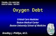 Oxygen Debt Critical Care Medicine Boston Medical Center Boston University School of Medicine Bradley J. Phillips, M.D. TRAUMA-ICU NURSING EDUCATIONAL.